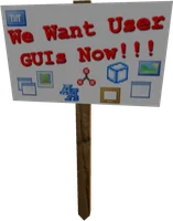 Protest Sign: We Want User GUIs Now!